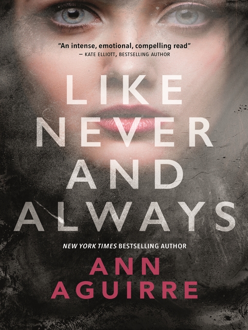 Title details for Like Never and Always by Ann Aguirre - Wait list